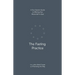 The Fasting Practice: A Four-Session Guide to Offering Your Whole Self to God