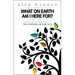 What on Earth Am I Here For? Purpose Driven Life