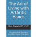 The Art of Living with Arthritic Hands: Occupational Therapist Certified Hand Therapist