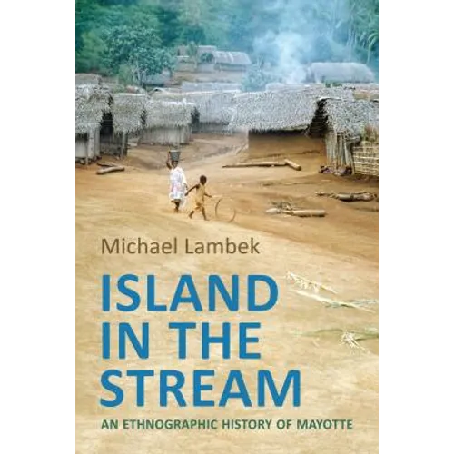 Island in the Stream: An Ethnographic History of Mayotte