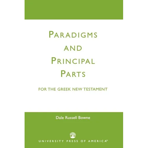 Paradigms and Principal Parts for the Greek New Testament