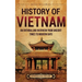 History of Vietnam: An Enthralling Overview from Ancient Times to Modern Days