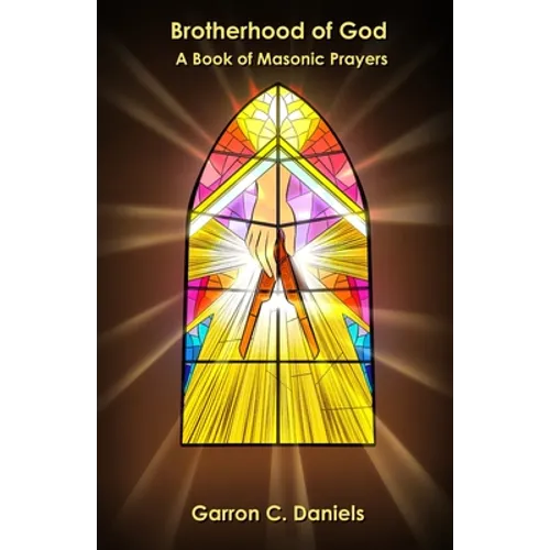 Brotherhood of God: A Book of Masonic Prayers