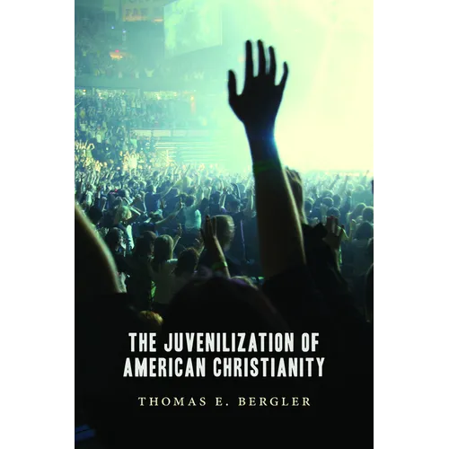 The Juvenilization of American Christianity