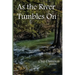 As the River Tumbles On