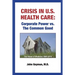 Crisis In U.S. Health Care: Corporate Power vs. The Common Good