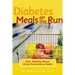 Diabetes Meals on the Run: Fast, Healthy Menus Using Convenience Foods