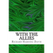 With The Allies: (Richard Harding Davis Classics Collection)