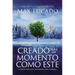 Fuiste Creado Para Un Momento Como Este: Aliento Para Hoy, Esperanza Para Mañana
