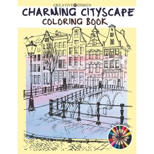 Creative Design Charming Cityscape Coloring Book: A Coloring Book of Amazing Buildings Real For teens and adults. Color me!