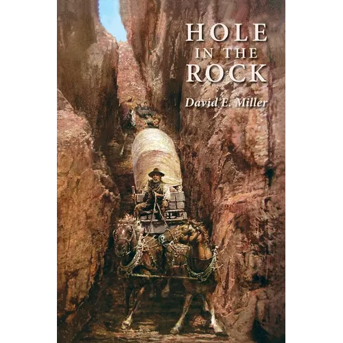 Hole in the Rock: An Epic in the Colonization of the Great American West
