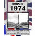 Born in 1974: UK and World news from every week of 1974. Plus how times have changed from 1974 to the 21st century.
