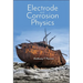 Electrode and Corrosion Physics