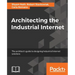 Architecting the Industrial Internet