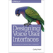 Designing Voice User Interfaces: Principles of Conversational Experiences