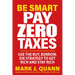 Be Smart Pay Zero Taxes: Use the Buy, Borrow, Die Strategy to Get Rich and Stay Rich