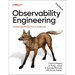 Observability Engineering: Achieving Production Excellence