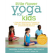 Little Flower Yoga for Kids: A Yoga and Mindfulness Program to Help Your Child Improve Attention and Emotional Balance