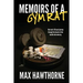 Memoirs Of A Gym Rat: One man's 20-year journey through the bowels of the health club industry.