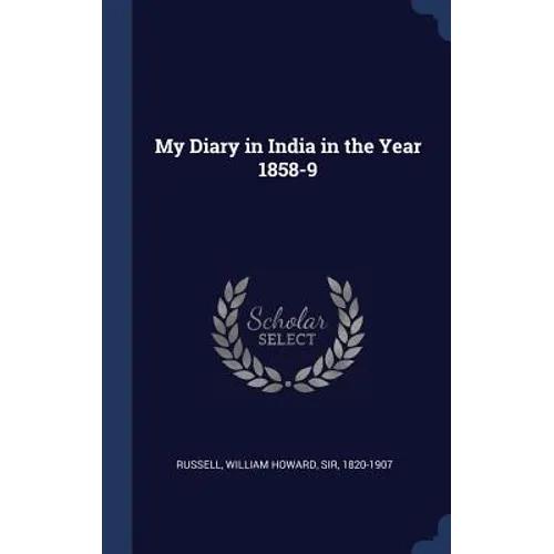 My Diary in India in the Year 1858-9