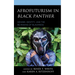 Afrofuturism in Black Panther: Gender, Identity, and the Re-Making of Blackness