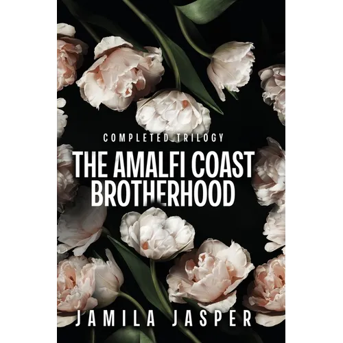 The Amalfi Coast Brotherhood Complete Trilogy: BWWM Dark Mafia Romance