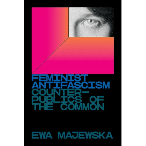 Feminist Antifascism: Counterpublics of the Common