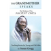 The Grandmother Speaks: The Wisdom of the Ancient Ones
