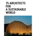 75 Architects for a Sustainable World