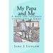 My Papa and Me: A book for children coping: Loss & Grief