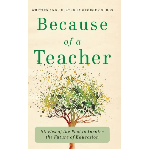 Because of a Teacher: Stories of the Past to Inspire the Future of Education