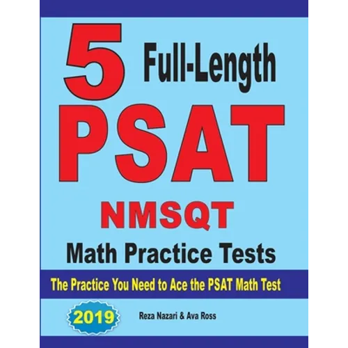 5 Full Length PSAT / NMSQT Math Practice Tests: The Practice You Need to Ace the PSAT Math Test