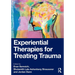 Experiential Therapies for Treating Trauma