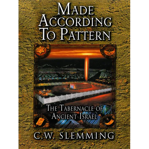 Made According to Pattern: The Tabernacle of Ancient Israel