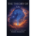The Theory of Us: The Final Diagnosis of the Human Species