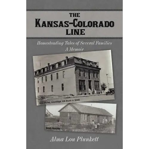 The Kansas-Colorado Line: Homesteading Tales of Several Families