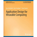 Application Design for Wearable Computing