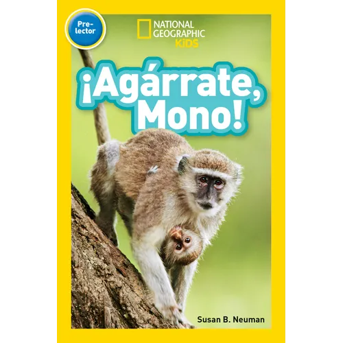 National Geographic Readers: ¡Agárrate, Mono! (Pre-Reader)-Spanish Edition