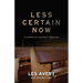Less Certain Now: A Lifetime of Learning & Unlearning