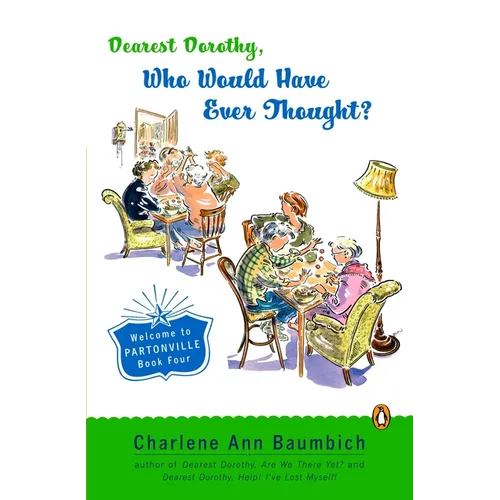 Dearest Dorothy, Who Would Have Ever Thought?!: Welcome to Partonville, Book Four