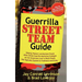 Guerrilla Street Team Guide: Helping Teamers and Business People Alike Utilize Guerrilla Marketing Strategies on the Grassroots Level to Reach People