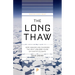 The Long Thaw: How Humans Are Changing the Next 100,000 Years of Earth's Climate