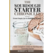 The Sourdough Chronicles: From Empty Jar to Bubbling Beauty: Your Complete Guide to Mastering the Perfect Starter!