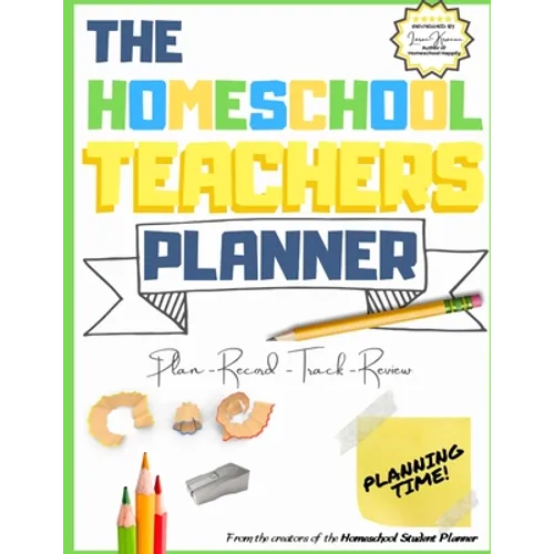 The Homeschool Teacher's Planner: The Ultimate Homeschool Planner to Organize Your Lessons and Record, Track and Review Your Child's Homeschooling Pro
