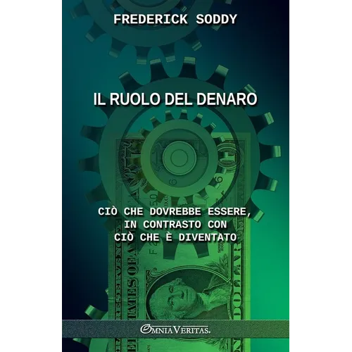 Il ruolo del denaro: Quello che dovrebbe essere, in contrasto con quello che è diventato