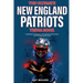 The Ultimate New England Patriots Trivia Book: A Collection of Amazing Trivia Quizzes and Fun Facts For Die-Hard Patriots Fans!