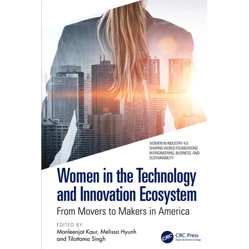 Women in the Technology and Innovation Ecosystem: From Movers to Makers in America