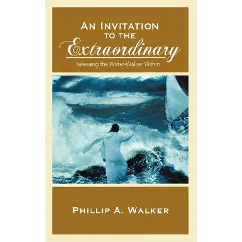 An Invitation to the Extraordinary: Releasing the Water-Walker Within