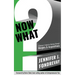 Now What?: A Survivor's Guide for Thriving Through Mergers and Acquisitions