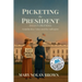 (New Edition) Picketing the President: Delia's Dilemma - Grandmother Nolan and the Suffragists: Delia's Dilemma - Grandmother Nolan and the Suffragist